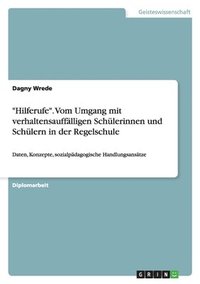 bokomslag "Hilferufe". Vom Umgang mit verhaltensauffälligen Schülerinnen und Schülern in der Regelschule