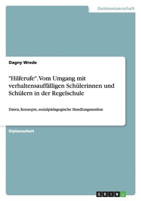 bokomslag "Hilferufe". Vom Umgang mit verhaltensauffälligen Schülerinnen und Schülern in der Regelschule