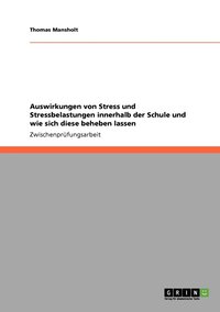 bokomslag Auswirkungen von Stress und Stressbelastungen innerhalb der Schule und wie sich diese beheben lassen