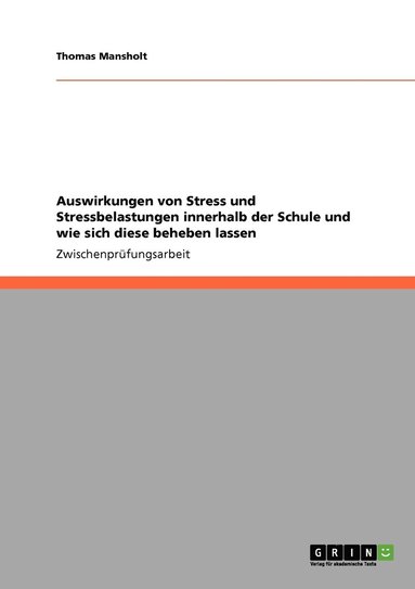 bokomslag Auswirkungen von Stress und Stressbelastungen innerhalb der Schule und wie sich diese beheben lassen