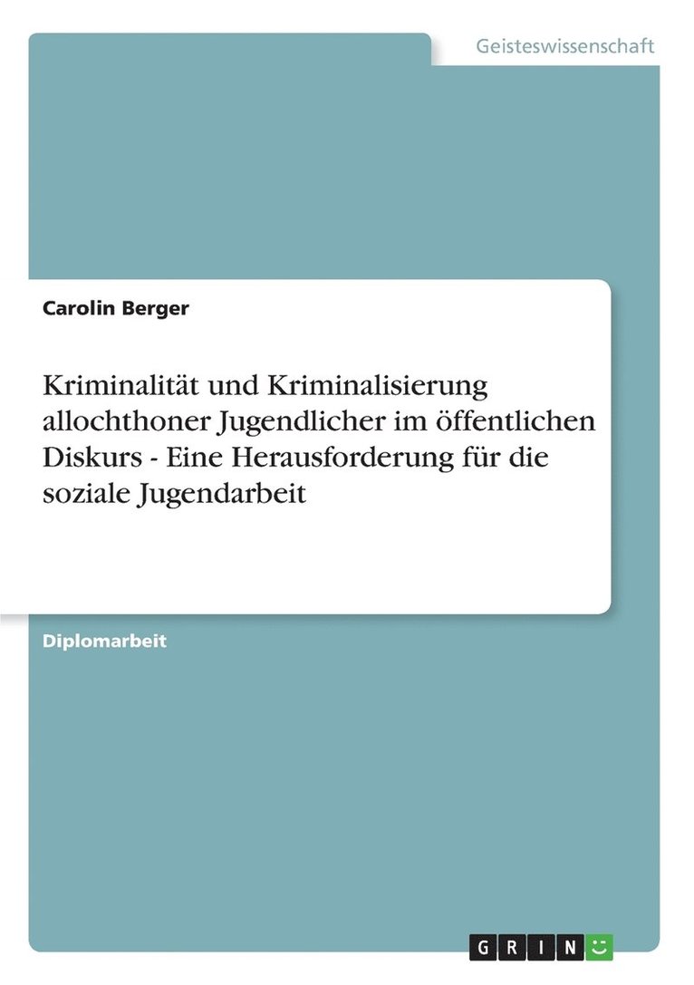 Carolin Berger - Kriminalität und Kriminalisierung allochthoner Jugendlicher im öffentlichen Diskurs - Eine Herausforderung für die soziale Jugendarbeit, Häftad