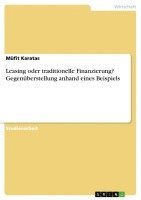 Müfit Karatas - Leasing oder traditionelle Finanzierung? Gegenüberstellung anhand eines Beispiels, Häftad