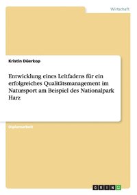 bokomslag Entwicklung Eines Leitfadens F R Ein Erfolgreiches Qualit Tsmanagement Im Natursport Am Beispiel Des Nationalpark Harz