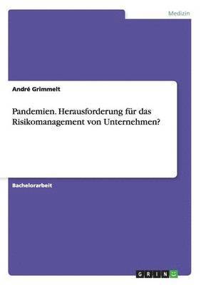 Pandemien. Herausforderung fur das Risikomanagement von Unternehmen? 1