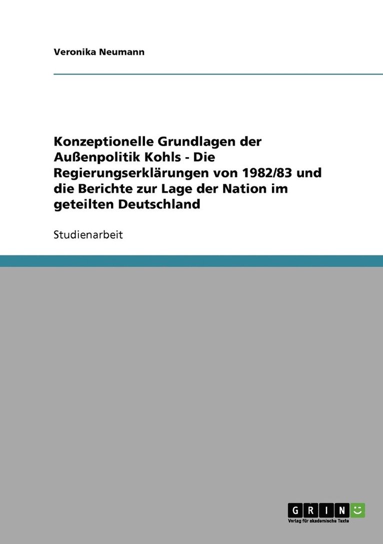 Konzeptionelle Grundlagen der Auenpolitik Kohls - Die Regierungserklrungen von 1982/83 und die Berichte zur Lage der Nation im geteilten Deutschland 1