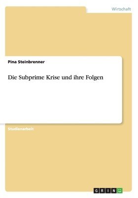 bokomslag Die Subprime Krise Und Ihre Folgen