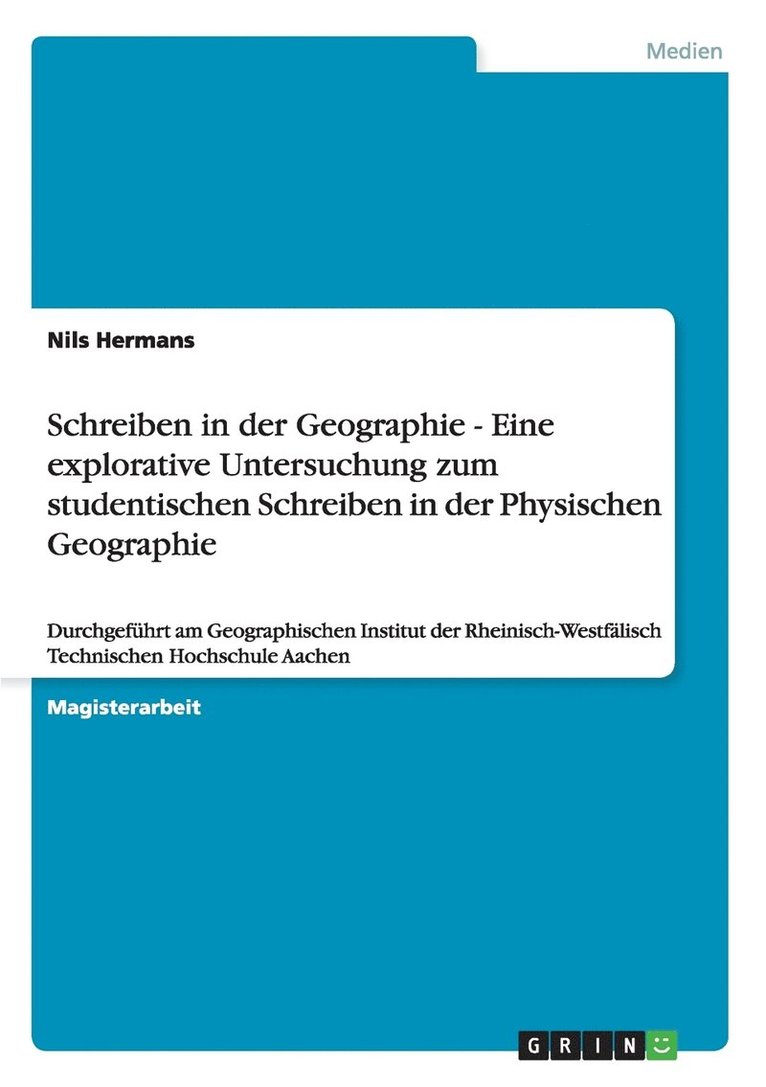 Schreiben in der Geographie - Eine explorative Untersuchung zum studentischen Schreiben in der Physischen Geographie 1