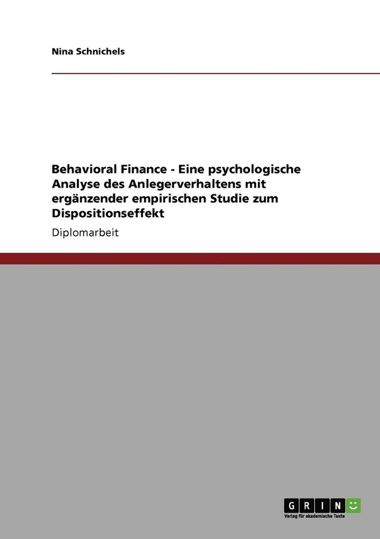 Behavioral Finance. Eine psychologische Analyse des Anlegerverhaltens samt Dispositionseffekt-Studie 1