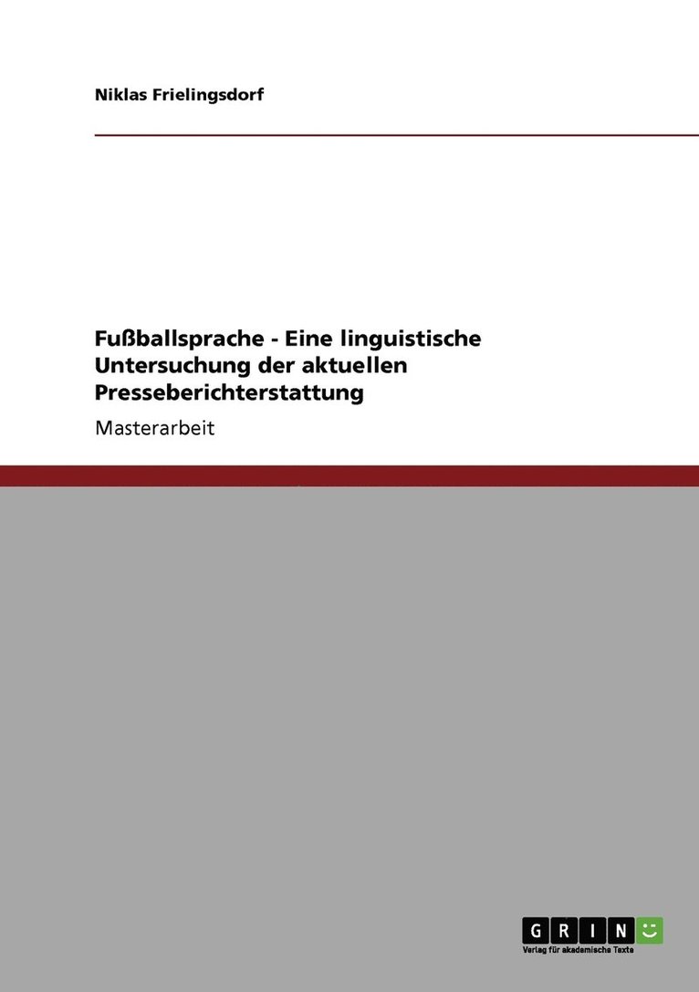 Fuballsprache - Eine linguistische Untersuchung der aktuellen Presseberichterstattung 1