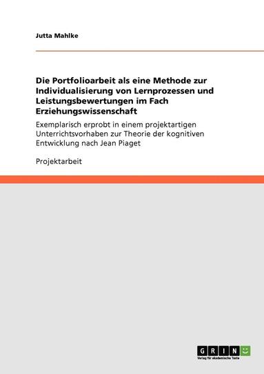 bokomslag Die Portfolioarbeit als eine Methode zur Individualisierung von Lernprozessen und Leistungsbewertungen im Fach Erziehungswissenschaft