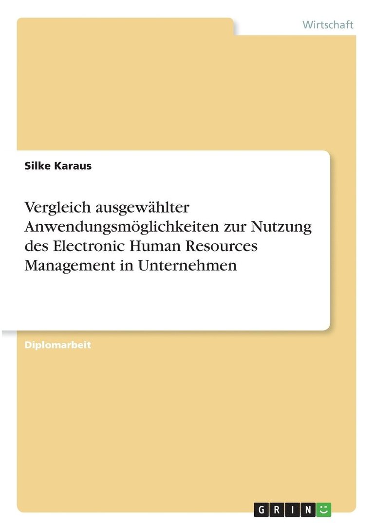 Vergleich ausgewhlter Anwendungsmglichkeiten zur Nutzung des Electronic Human Resources Management in Unternehmen 1