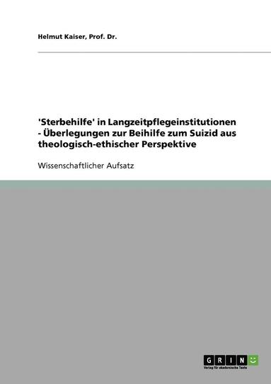 bokomslag 'Sterbehilfe' in Langzeitpflegeinstitutionen - Uberlegungen Zur Beihilfe Zum Suizid Aus Theologisch-Ethischer Perspektive