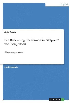 bokomslag Die Bedeutung der Namen in &quot;Volpone&quot; von Ben Jonson