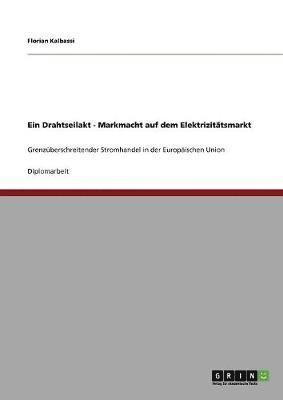 bokomslag Ein Drahtseilakt - Markmacht Auf Dem Elektrizitatsmarkt