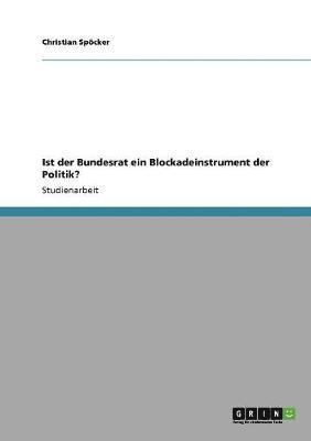 Ist der Bundesrat ein Blockadeinstrument der Politik? 1