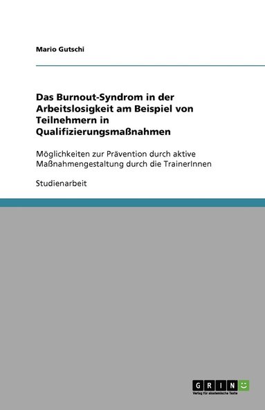 bokomslag Das Burnout-Syndrom in der Arbeitslosigkeit am Beispiel von Teilnehmern in Qualifizierungsmassnahmen