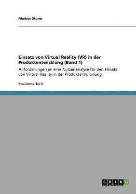 Einsatz von Virtual Reality (VR) in der Produktentwicklung (Band 1) 1