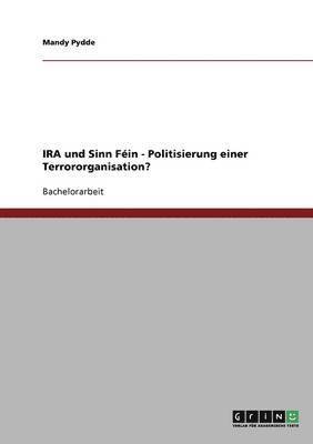 IRA und Sinn Fin - Politisierung einer Terrororganisation? 1