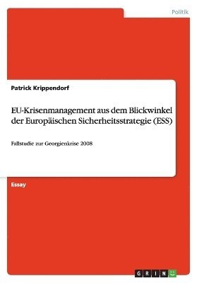 EU-Krisenmanagement aus dem Blickwinkel der Europischen Sicherheitsstrategie (ESS) 1