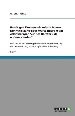 bokomslag Bentigen Kunden mit relativ hohem Kenntnisstand ber Wertpapiere mehr oder weniger Zeit des Beraters als andere Kunden?