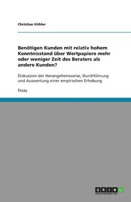 Benötigen Kunden mit relativ hohem Kenntnisstand über Wertpapiere mehr oder weniger Zeit des Beraters als andere Kunden?