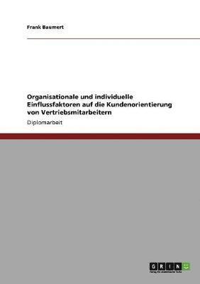 Frank Baumert - Organisationale und individuelle Einflussfaktoren auf die Kundenorientierung von Vertriebsmitarbeitern, Häftad