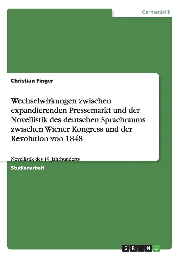 Christian Finger - Wechselwirkungen zwischen expandierenden Pressemarkt und der Novellistik des deutschen Sprachraums zwischen Wiener Kongress und der Revolution von 1848, Häftad
