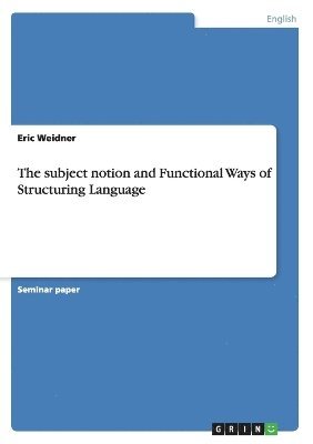 The subject notion and Functional Ways of Structuring Language 1