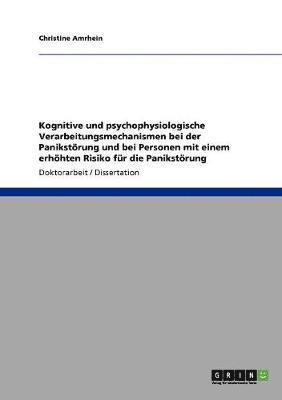 bokomslag Kognitive und psychophysiologische Verarbeitungsmechanismen bei der Panikstrung und bei Personen mit einem erhhten Risiko fr die Panikstrung