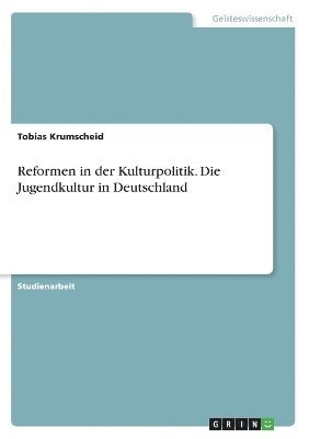 bokomslag Reformen in der Kulturpolitik. Die Jugendkultur in Deutschland