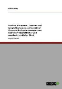 bokomslag Product Placement. Grenzen Und Moglichkeiten Eines Innovativen Kommunikationsinstruments Aus Betriebswirtschaftlicher Und Rundfunkrechtlicher Sicht