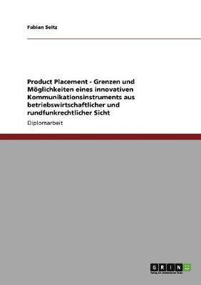 Product Placement. Grenzen Und Moglichkeiten Eines Innovativen Kommunikationsinstruments Aus Betriebswirtschaftlicher Und Rundfunkrechtlicher Sicht 1