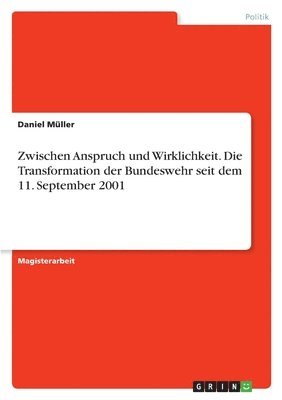 bokomslag Zwischen Anspruch und Wirklichkeit. Die Transformation der Bundeswehr seit dem 11. September 2001