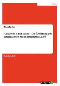 bokomslag 'Catalonia Is Not Spain' - Die Anderung Des Katalanischen Autonomiestatuts 2006