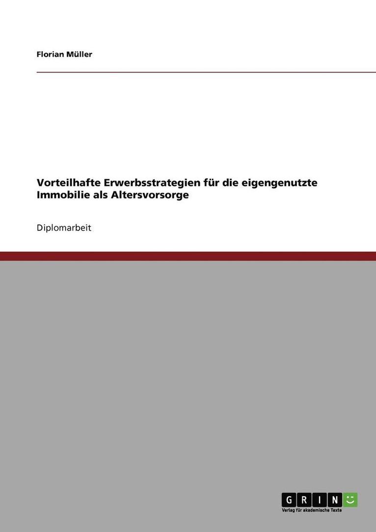 Florian Müller - Vorteilhafte Erwerbsstrategien für die eigengenutzte Immobilie als Altersvorsorge, Häftad
