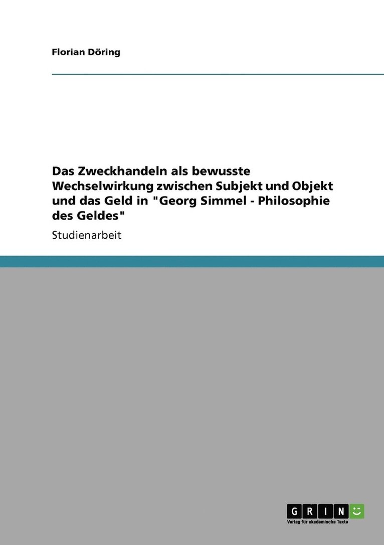 Florian Döring - Zweckhandeln als bewusste Wechselwirkung zwischen Subjekt und Objekt und das Geld in "Georg Simmel - Philosophie des Geldes", Häftad