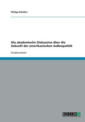 Die Akademische Diskussion Uber Die Zukunft Der Amerikanischen Auenpolitik 1