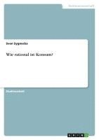 bokomslag Wie Rational Ist Konsum?