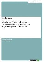 Sabrina Lasar - John Rawls "Theory of Justice". Grundgedanken, Grundsätze und Abgrenzung zum Utilitarismus, Häftad