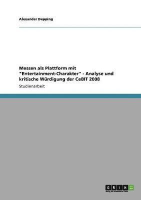 Messen ALS Plattform Mit 'Entertainment-Charakter' - Analyse Und Kritische Wurdigung Der Cebit 2008 1