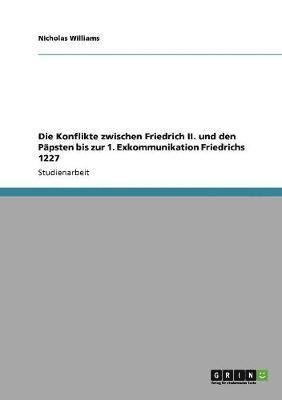 bokomslag Konflikte zwischen Friedrich II. und den Päpsten bis zur 1. Exkommunikation Friedrichs 1227