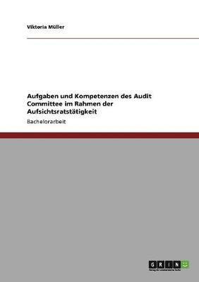 bokomslag Aufgaben Und Kompetenzen Des Audit Committee Im Rahmen Der Aufsichtsratstatigkeit