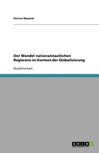 bokomslag Der Wandel nationalstaatlichen Regierens im Kontext der Globalisierung