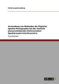 bokomslag Anwendung von Methoden der Digitalen Speckle-Photographie bei der rumlich phasenschiebenden Elektronischen Specklemuster-Interferometrie