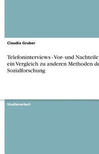 bokomslag Telefoninterviews - VOR- Und Nachteile Und Ein Vergleich Zu Anderen Methoden Der Sozialforschung