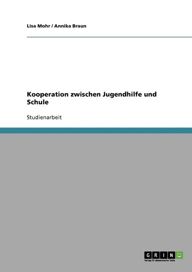 Lisa Mohr, Annika Braun - Kooperation zwischen Jugendhilfe und Schule, Häftad
