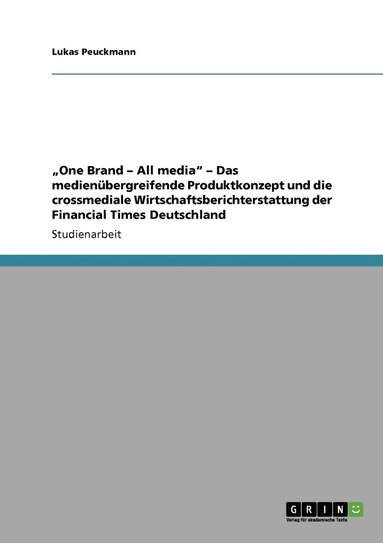 bokomslag &quot;One Brand - All media&quot; - Das medienbergreifende Produktkonzept und die crossmediale Wirtschaftsberichterstattung der Financial Times Deutschland