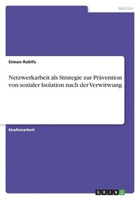 bokomslag Netzwerkarbeit als Strategie zur Prävention von sozialer Isolation nach der Verwitwung