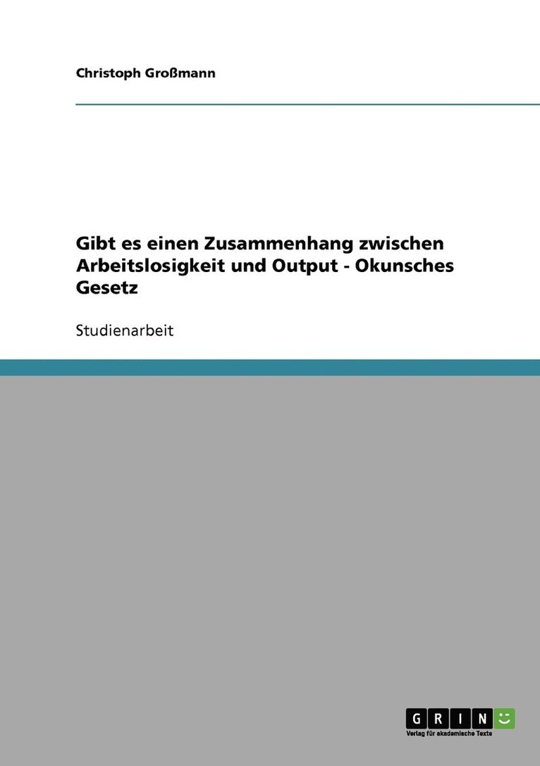 Gibt es einen Zusammenhang zwischen Arbeitslosigkeit und Output - Okunsches Gesetz 1