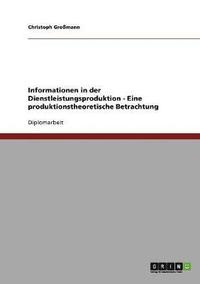 bokomslag Informationen in der Dienstleistungsproduktion - Eine produktionstheoretische Betrachtung